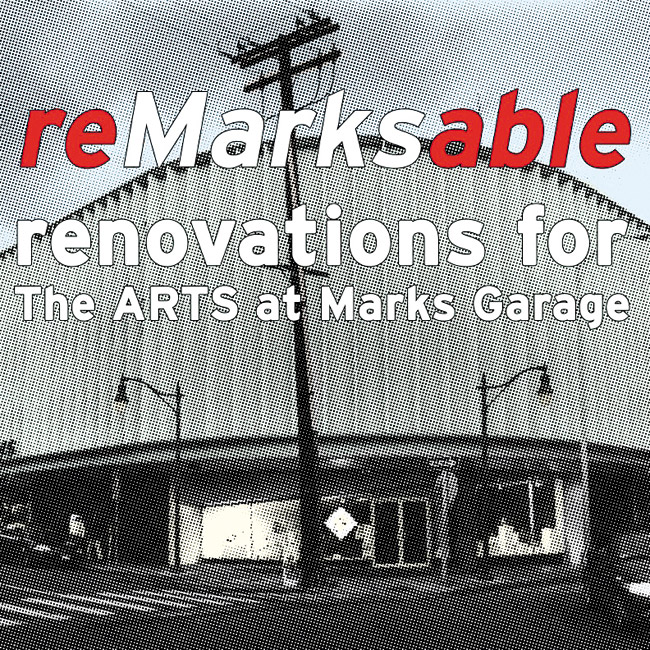 reMarksable campaign flier  PHOTO COURTESY THE ARTS AT MARKS GARAGE 